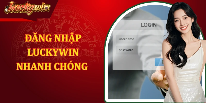 Đăng Nhập LUCKYWIN Nhanh Chóng Và Tham Gia Cược Mỗi Ngày